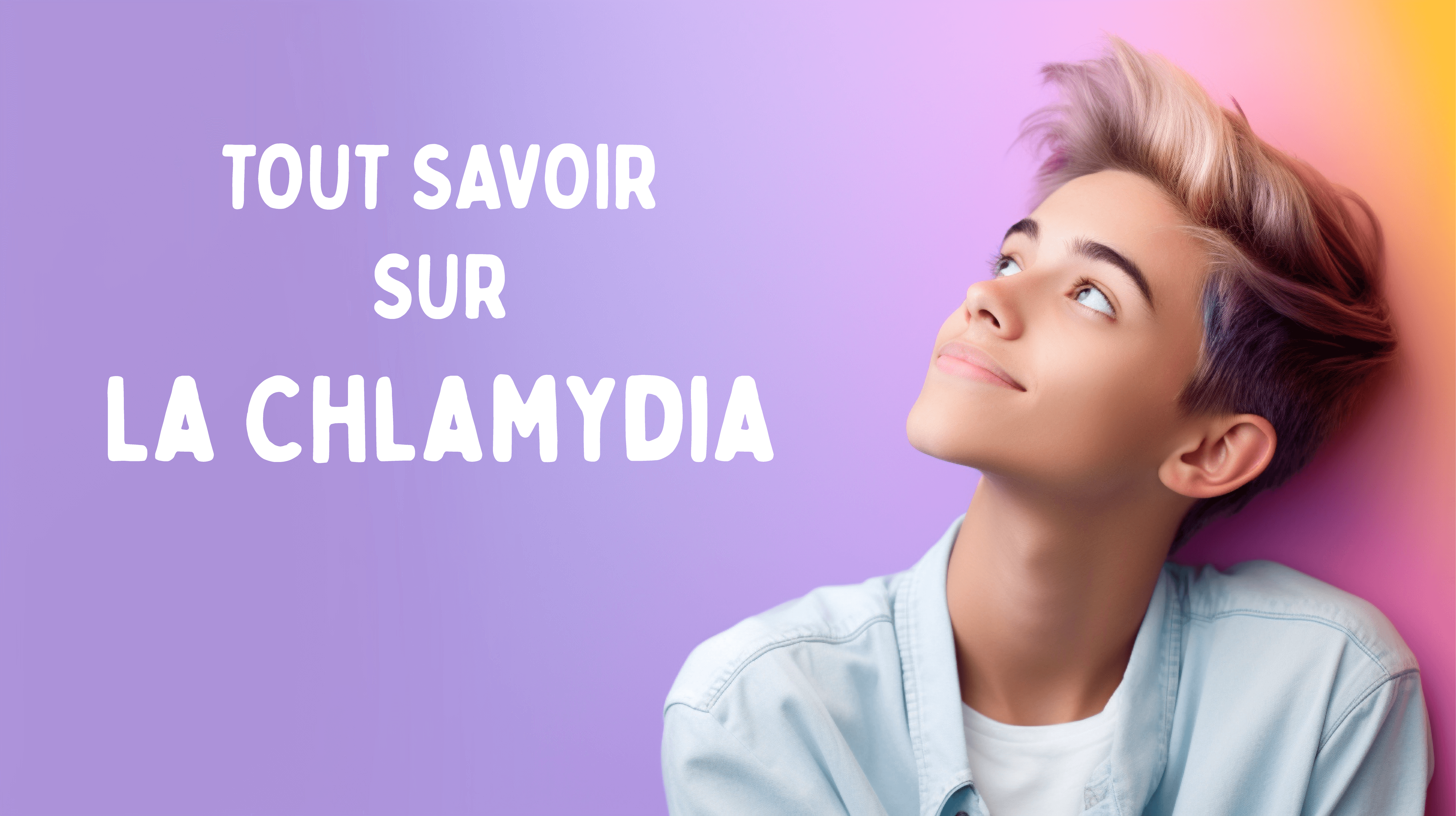 Tout savoir sur la Chlamydia