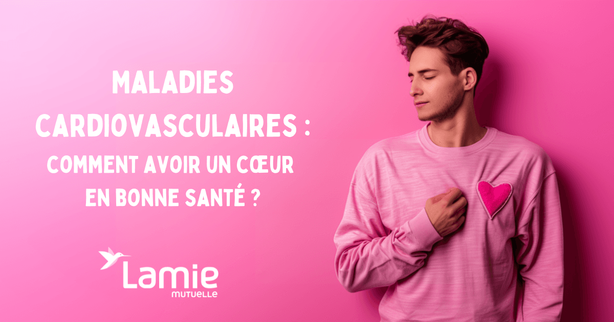 Maladies cardiovasculaires, comment avoir un coeur en bonne santé