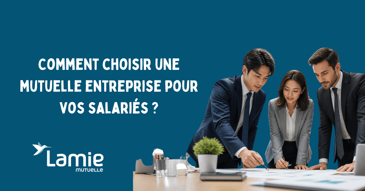 Comment choisir une mutuelle entreprise pour vos salariés