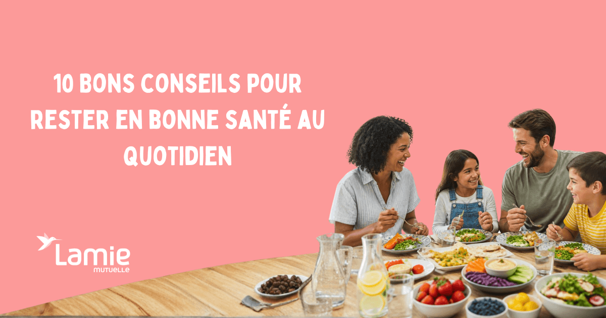 10 Bons conseils pour rester en bonne santé au quotidien